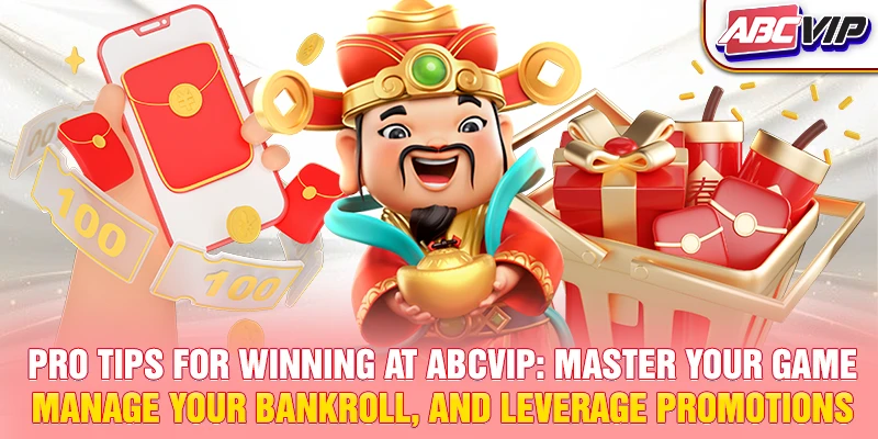 Pro tips for winning at ABCVIP: Master your game, manage your bankroll, and leverage promotions.