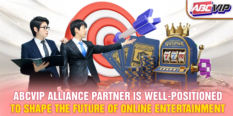 ABCVIP alliance partner is well-positioned to shape the future of online entertainment