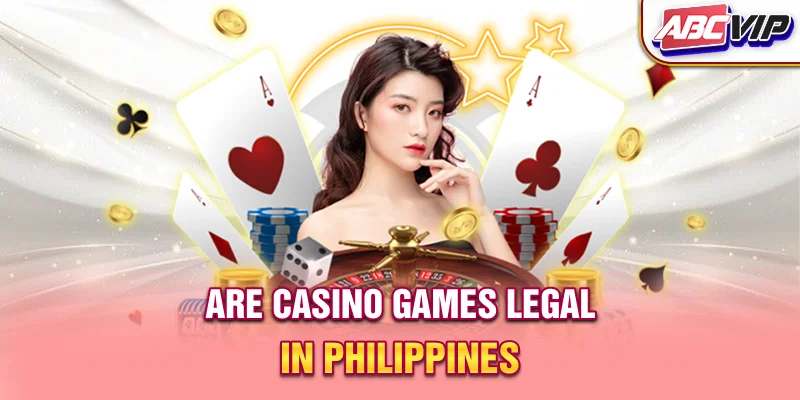 Are casino games legal in Philippines?