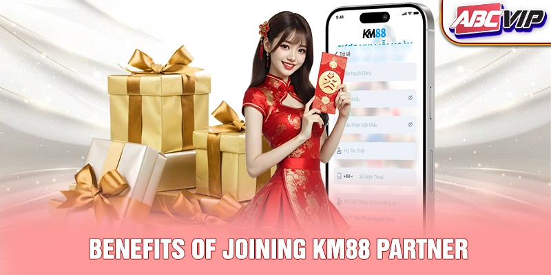 Benefits of joining KM88 partner