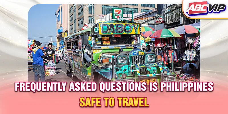 Frequently asked questions - Is Philippines safe to travel?