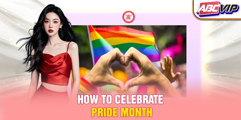 How to celebrate Pride Month