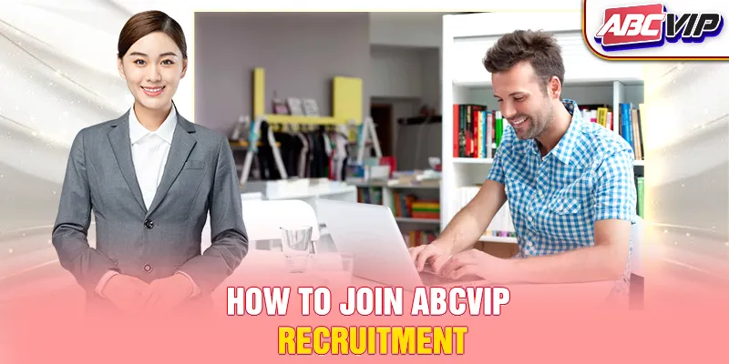 How to join ABCVIP recruitment