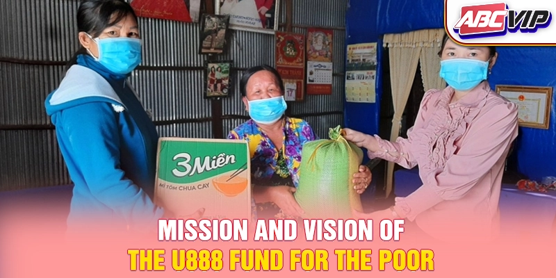 Mission and vision of the U888 Fund for the Poor