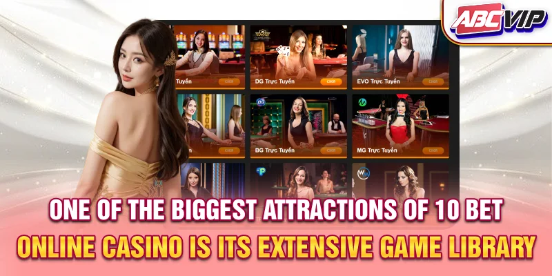 One of the biggest attractions of 10 bet online casino is its extensive game library