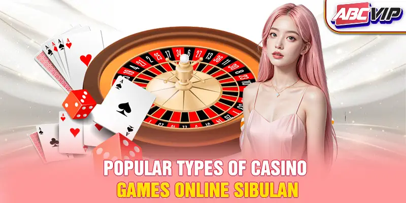 Popular types of casino games online Sibulan
