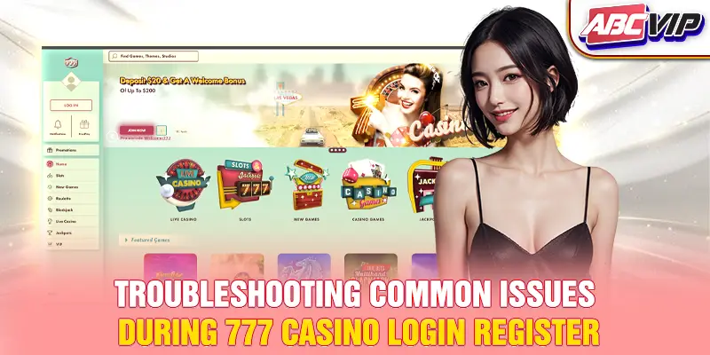 Troubleshooting common issues during 777 casino login register