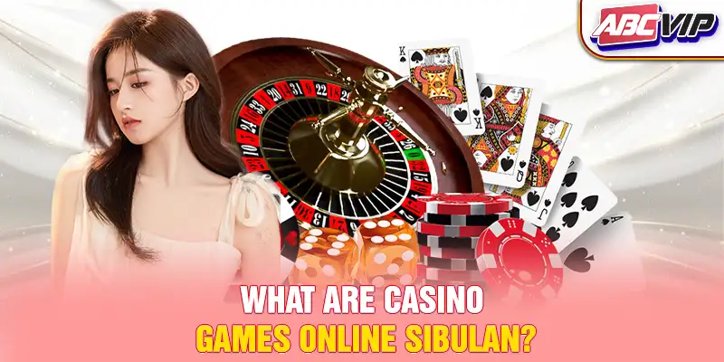 What are casino games online Sibulan?