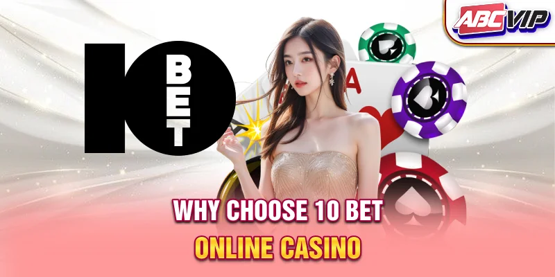 Why choose 10 Bet online casino?